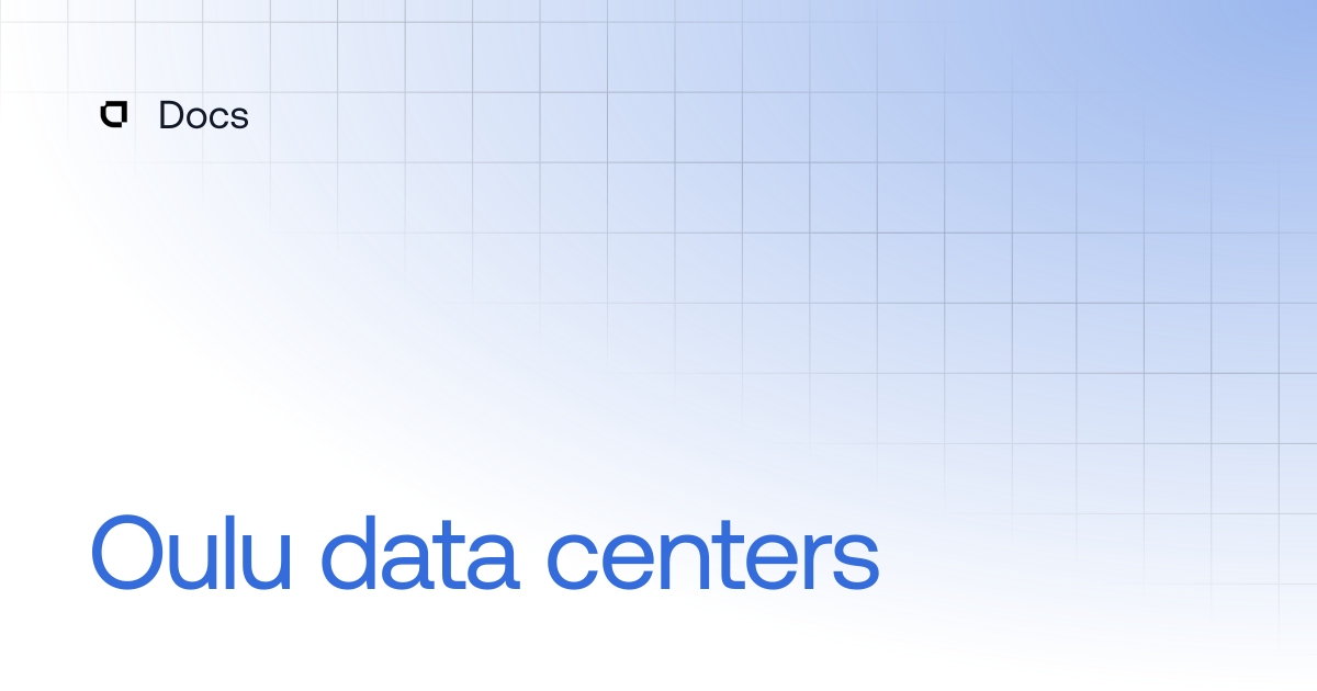 Oulu data centers | Data centers | Docs