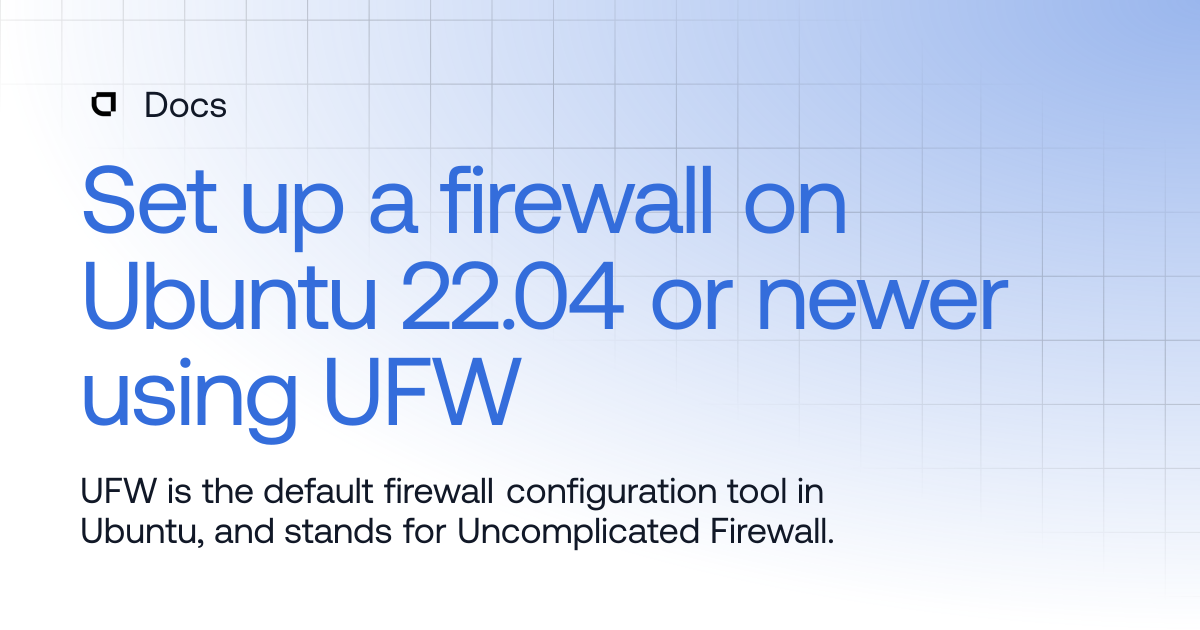 Set up a firewall on Ubuntu 22.04 or newer using UFW | Products | Docs