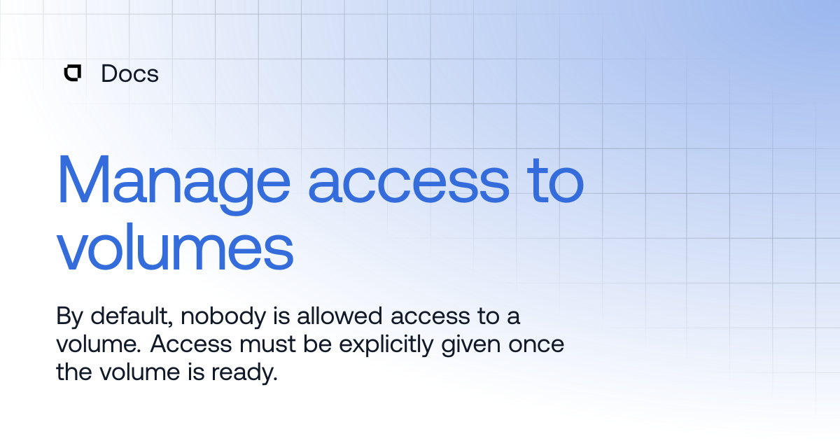 Manage access to volumes | Products | Docs
