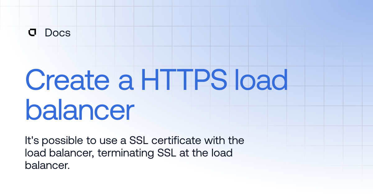 Create a HTTPS load balancer | Products | Docs
