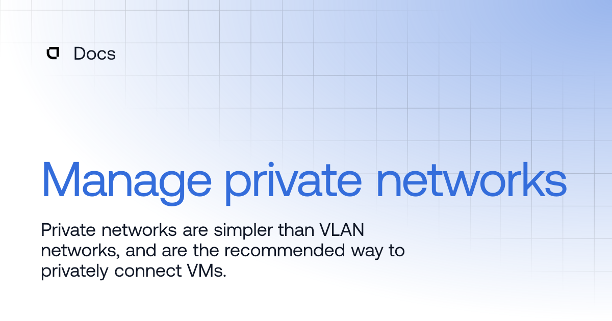 Manage private networks | Products | Docs