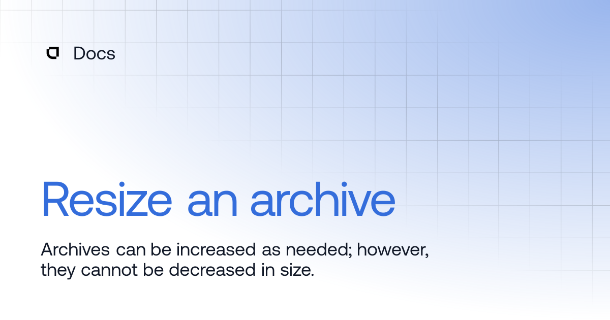 Resize an archive | Products | Docs