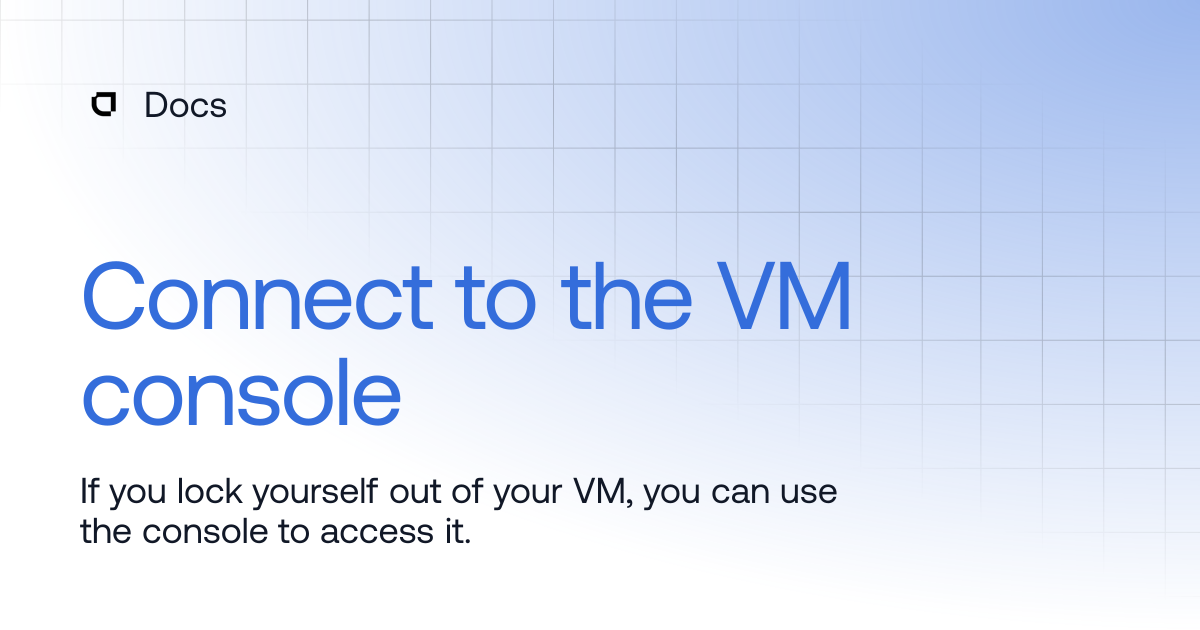 Connect to the VM console | Products | Docs