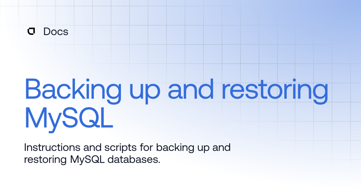 Backing up and restoring MySQL | Products | Docs