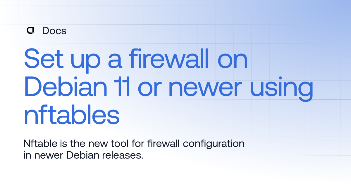 Set up a firewall on Debian 11 or newer using nftables | Products | Docs